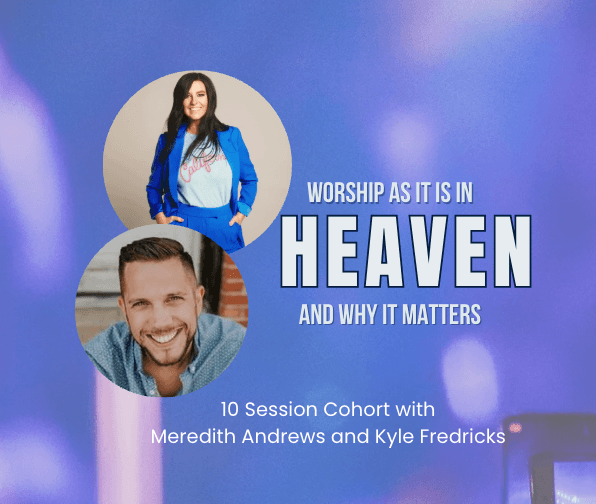 Worship Cohort with Meredith Andrews and Kyle Fredricks
